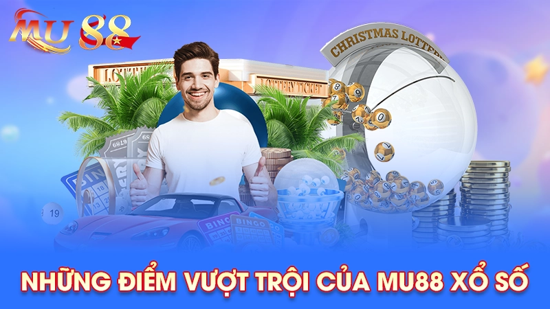 Những điểm vượt trội của Mu88 xổ số